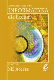 Informatyka dla liceum. Zeszyt III. MS Access