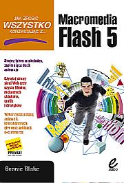 FLASH 5.0 - Jak zrobi� WSZYSTKO, korzystaj�c z .