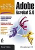 Adobe Acrobat - Jak zrobi� WSZYSTKO, korzystaj�c z ...